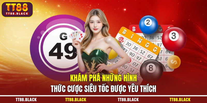 Khám phá những hình thức cược siêu tốc được yêu thích