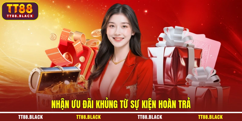 Nhận ưu đãi khủng từ sự kiện hoàn trả