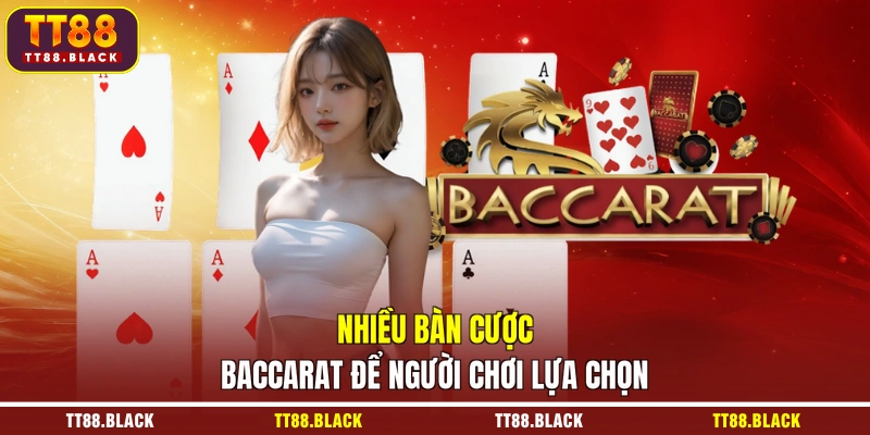Nhiều bàn cược Baccarat để người chơi lựa chọn