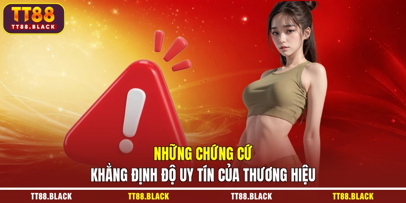 Những chứng cứ khẳng định độ uy tín của thương hiệu