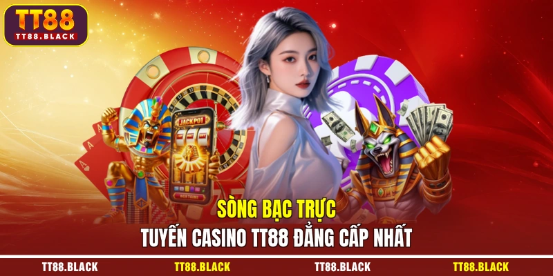 Sòng bạc trực tuyến Casino TT88 đẳng cấp nhất