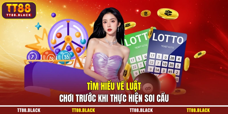 Tìm hiểu về luật chơi trước khi thực hiện soi cầu