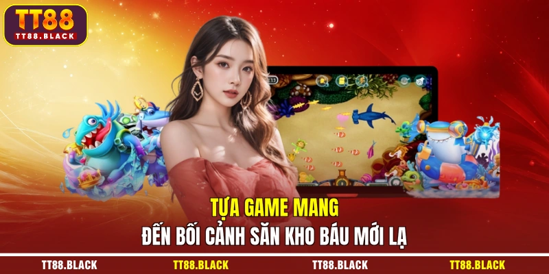 Tựa game mang đến bối cảnh săn kho báu mới lạ